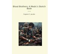 Blood Brothers: A Medic's Sketch Book (Classic Books)