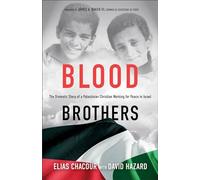 Blood Brothers: The Dramatic Story of a Palestinian Christian Working for Peace in Israel