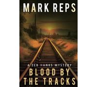 BLOOD BY THE TRACKS (Zeb Hanks Mystery Series)
