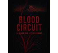 Blood Circuit: “The virus was never dormant - it was evolving.”