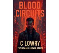 Blood Circuits The Memory Broker Series