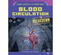 Blood Circulation (Weird Science of the Human Body: the Breakdown)