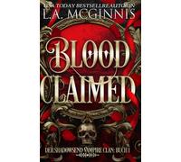 Blood Claimed: Der Shadowsend Vampire Clan: Buch 1 (Die Shadowsend Vampire Clan-Reihe)