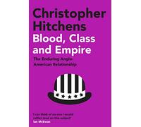 Blood, Class and Empire: Christopher Hitchens