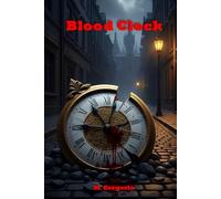 Blood Clock: Every murder is a cog, every broken clock a message. An ancient conspiracy threatens the world, and only one man can decipher the code before the final chime.