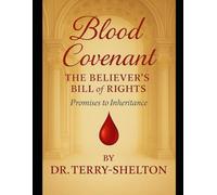 Blood Covenant: The Believers Bill of Rights: Promises to Inheritance