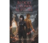 Blood Crown Rupture: A Forbidden Bond. A Rising War. A Love That Refuses to Stay Contained (The Sanguine Tether)