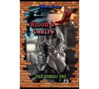 Blood & Desire: Fuck yourself free: 1