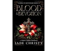Blood & Devotion: A Modern Vampire Romantasy (Vampire of Montenegro Series)