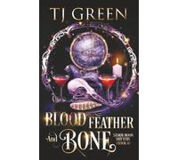 Blood, Feather, and Bone: A Wolf-Shifter Urban Fantasy: 4 (Storm Moon Shifters)