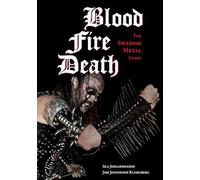 Blood, Fire, Death: The Swedish Metal Story (Extreme Metal)