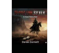 Blood for Silver: The earth tries to forget. He never does. (Honest Violence)