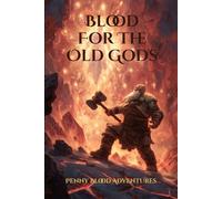 Blood for the Old Gods (Penny Blood Adventures Novel)