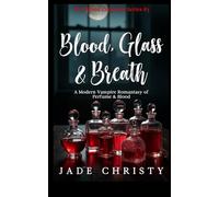 Blood, Glass & Breath: a Modern Vampire Romantasy of Perfume & Blood (The Blood Collector Series)