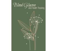 Blood Glucose and Health Tracking: BG, BP, Pulse, Food, Activity, Mood, Energy, Memory, Weight, and Notes Log Book, Pocketbook, Recordkeeping, Journal, 6x9 in., 90 days, Gift for Friends or Family