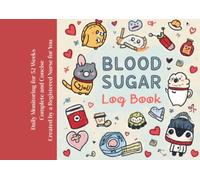 Blood Glucose Log Book Simple Daily & Weekly Blood Sugar Tracker for Home Monitoring Created by a Nurse with Love: Daily Blood Sugar Tracker with ... Meals, Medications, Notes & Progress