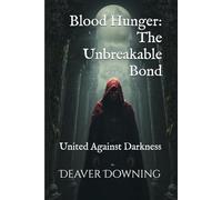 Blood Hunger: The Unbreakable Bond: United Against Darkness