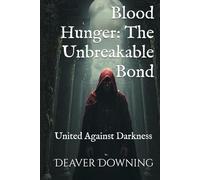 Blood Hunger: The Unbreakable Bond: United Against Darkness
