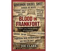 Blood In Frankfort: Power, Law, and the Killing of a Governor