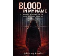 Blood In My Name: A Daughter, a Murder, and The Truth My Father Won’t Tell Me