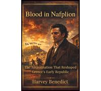 Blood in Nafplion: The Assassination That Reshaped Greece’s Early Republic