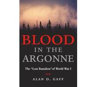 Blood in the Argonne: The "Lost Battalion" of World War I: 8 (Campaigns and Commanders Series)