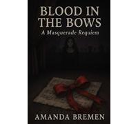 Blood in the Bows: A Masquerade Requiem (Lace Veil Masquerades)
