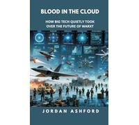 Blood in the Cloud: How Big Tech Quietly Took Over the Future of War