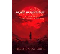 Blood in the Dunes: Book One of The Covenant of Ash (Helene Nocturne)