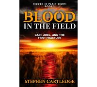 Blood In The Field: Cain, Abel, and the First Fracture (Hidden in Plain Sight: A Biblical Discovery Collection)