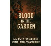 Blood in the Garden: How One Family Tried to Bury a Monster and Unleashed a War