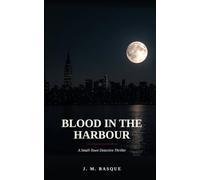 BLOOD IN THE HARBOUR: A Small-Town Detective Thriller
