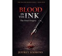Blood In The Ink: The Final Forgery (THE INK AND SILENCE SERIES)