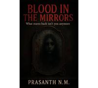Blood in the Mirrors: What stares back isn’t you anymore
