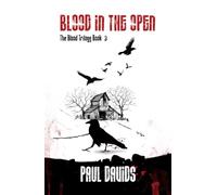 BLOOD IN THE OPEN: The nightmare isn't over. It's just become personal (The Blood trilogy)