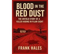 Blood in the Red Dust: The Untold Story of a Killer Hiding in Plain Sight