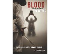 Blood in the River of Pyongyang: The Story of Robert Jermain Thomas