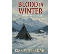 Blood in Winter: A Tale from Northern Sweden