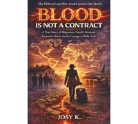 Blood Is Not A Cnontract: A Migrant Story of Sacrifice, Financial Abuse, and the Courage to Break Free