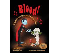 Blood!: It Runs From Your Head to Your Toes