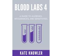 Blood Labs 4: A Guide to Allergy, Intolerance, and Sensitivity Tests
