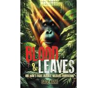 Blood & Leaves: One Man's Fight Against WildlifeTrafficking