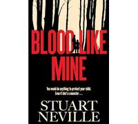Blood Like Mine: The book everyone is devouring. 'Neville might well be Stephen King's rightful heir' (Will Dean)