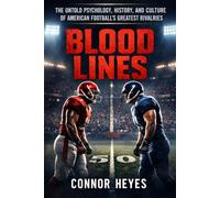 Blood Lines: The Untold Psychology, History, and Culture of American Football's Greatest Rivalries