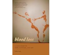 Blood Loss: A Love Story of AIDS, Activism, and Art