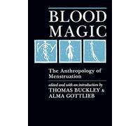 Blood Magic: The Anthropology of Menstruation