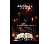 Blood Master Current: Advanced Blood Magick (The Blood Witch Path)