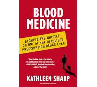 Blood Medicine: Blowing the Whistle on One of the Deadliest Prescription Drugs Ever