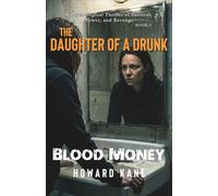 Blood Money: A Psychological Thriller of Survival, Power, and Revenge: 3 (The Daughter of a Drunk)