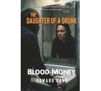 Blood Money: A Psychological Thriller of Survival, Power, and Revenge (The Daughter of a Drunk)